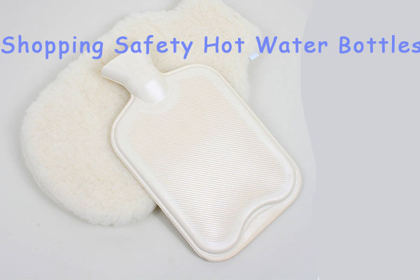 Guide for Shopping Safety Hot Water Bottles